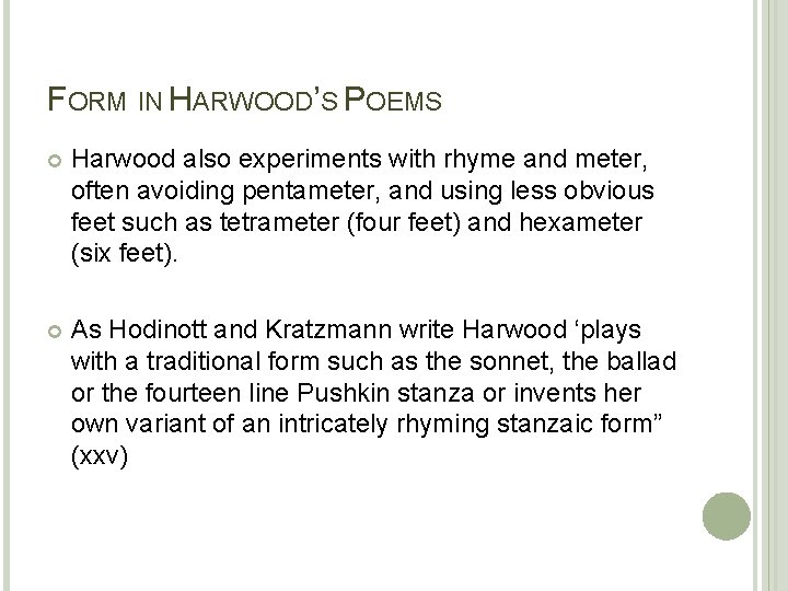 FORM IN HARWOOD’S POEMS Harwood also experiments with rhyme and meter, often avoiding pentameter,