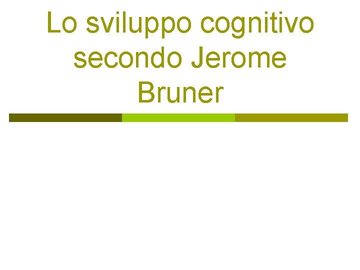 Lo sviluppo cognitivo secondo Jerome Bruner 