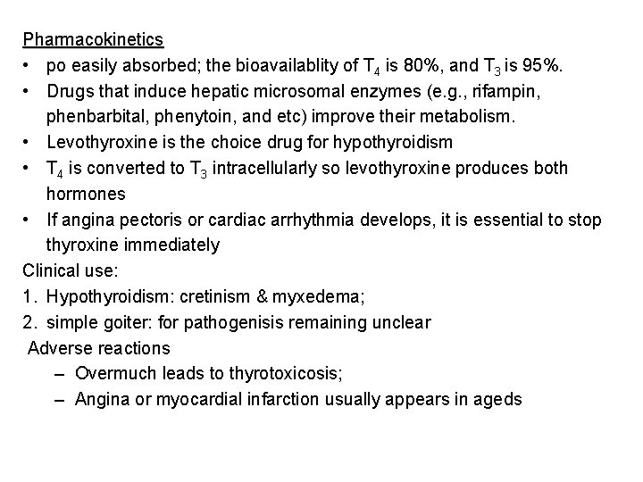 Pharmacokinetics • po easily absorbed; the bioavailablity of T 4 is 80%, and T Pharmacokinetics • po easily absorbed; the bioavailablity of T 4 is 80%, and T