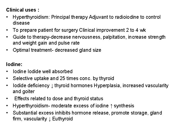 Clinical uses : • Hyperthyroidism: Principal therapy Adjuvant to radioiodine to control disease • Clinical uses : • Hyperthyroidism: Principal therapy Adjuvant to radioiodine to control disease •