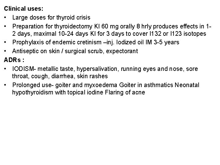 Clinical uses: • Large doses for thyroid crisis • Preparation for thyroidectomy KI 60 Clinical uses: • Large doses for thyroid crisis • Preparation for thyroidectomy KI 60