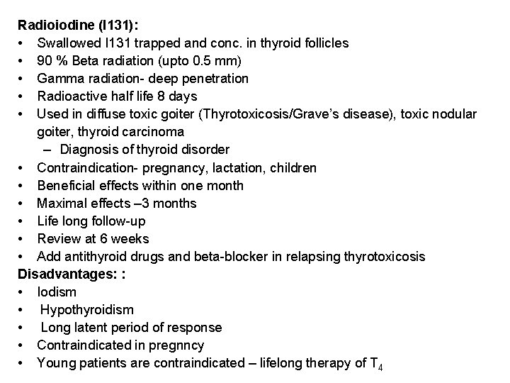 Radioiodine (I 131): • Swallowed I 131 trapped and conc. in thyroid follicles • Radioiodine (I 131): • Swallowed I 131 trapped and conc. in thyroid follicles •