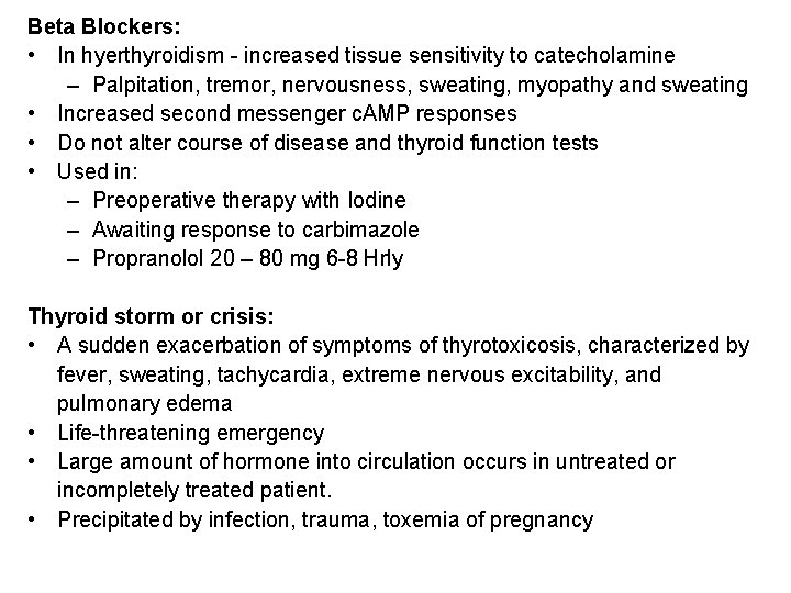 Beta Blockers: • In hyerthyroidism - increased tissue sensitivity to catecholamine – Palpitation, tremor, Beta Blockers: • In hyerthyroidism - increased tissue sensitivity to catecholamine – Palpitation, tremor,