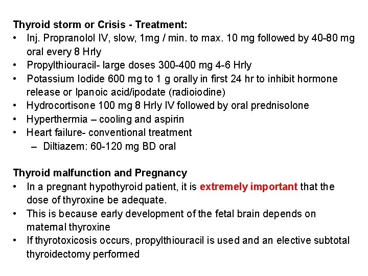 Thyroid storm or Crisis - Treatment: • Inj. Propranolol IV, slow, 1 mg / Thyroid storm or Crisis - Treatment: • Inj. Propranolol IV, slow, 1 mg /