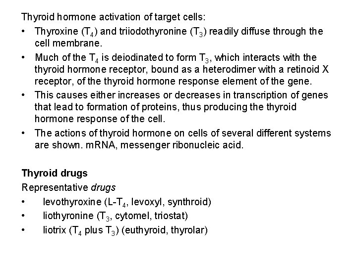 Thyroid hormone activation of target cells: • Thyroxine (T 4) and triiodothyronine (T 3) Thyroid hormone activation of target cells: • Thyroxine (T 4) and triiodothyronine (T 3)