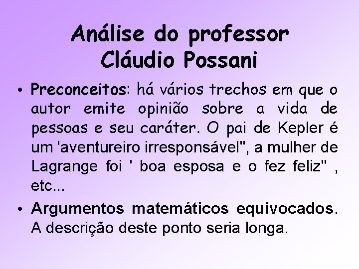 Análise do professor Cláudio Possani • Preconceitos: há vários trechos em que o autor