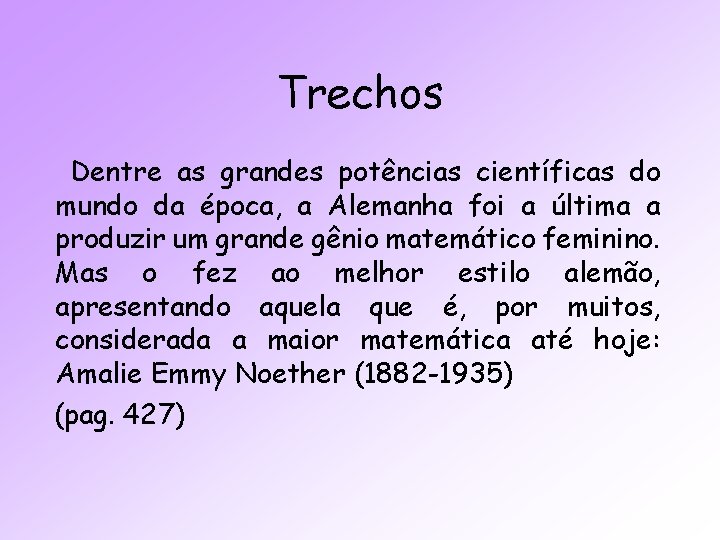 Trechos Dentre as grandes potências científicas do mundo da época, a Alemanha foi a