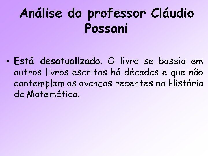 Análise do professor Cláudio Possani • Está desatualizado. O livro se baseia em outros