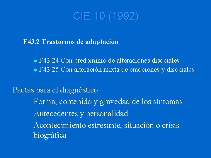 CIE 10 (1992) F 43. 2 Trastornos de adaptación F 43. 24 Con predominio
