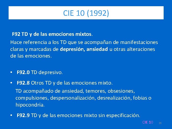 CIE 10 (1992) F 92 TD y de las emociones mixtos. Hace referencia a