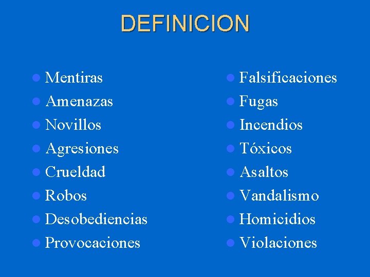 DEFINICION l Mentiras l Falsificaciones l Amenazas l Fugas l Novillos l Incendios l