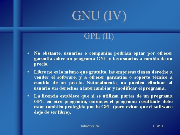 GNU (IV) GPL (II) • No obstante, usuarios o compañías podrían optar por ofrecer