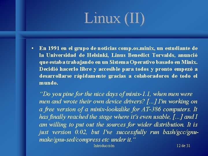 Linux (II) • En 1991 en el grupo de noticias comp. os. minix, un