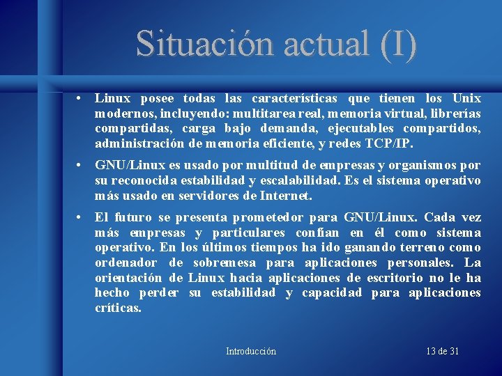 Situación actual (I) • Linux posee todas las características que tienen los Unix modernos, Situación actual (I) • Linux posee todas las características que tienen los Unix modernos,