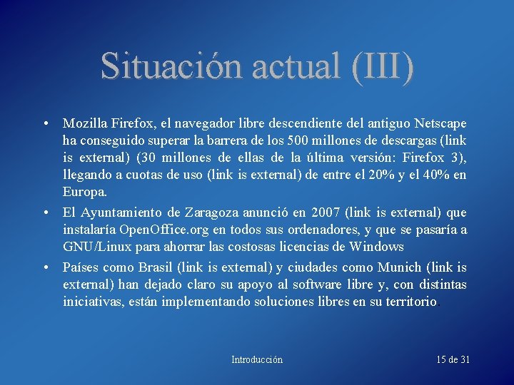 Situación actual (III) • Mozilla Firefox, el navegador libre descendiente del antiguo Netscape ha