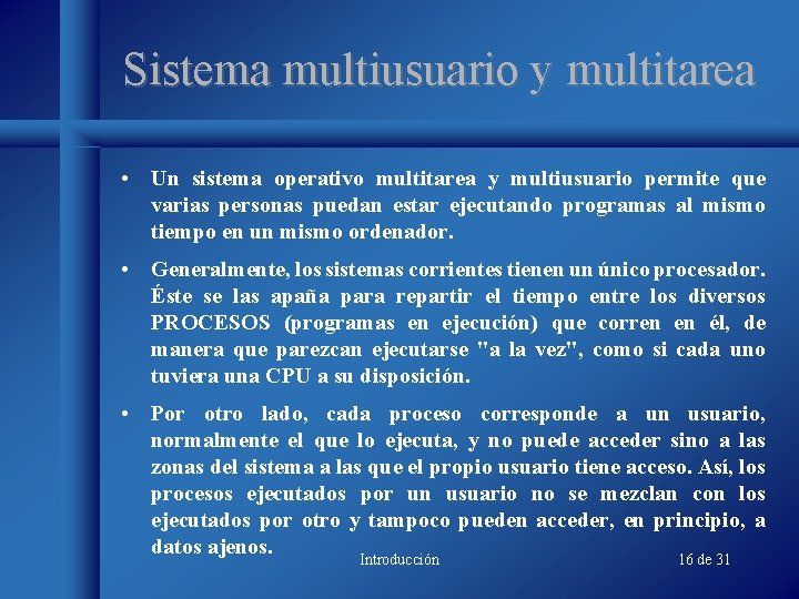 Sistema multiusuario y multitarea • Un sistema operativo multitarea y multiusuario permite que varias Sistema multiusuario y multitarea • Un sistema operativo multitarea y multiusuario permite que varias