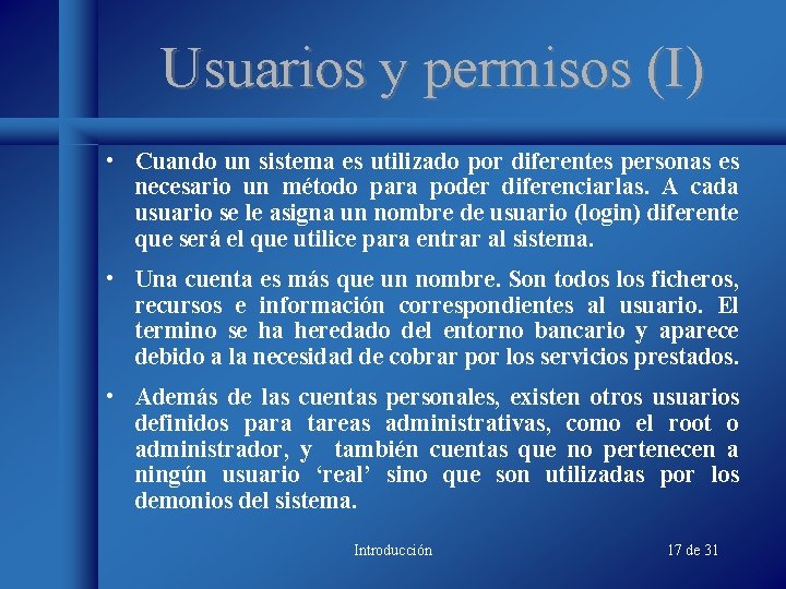 Usuarios y permisos (I) • Cuando un sistema es utilizado por diferentes personas es