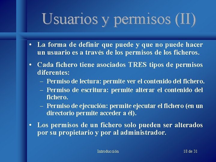 Usuarios y permisos (II) • La forma de definir que puede y que no