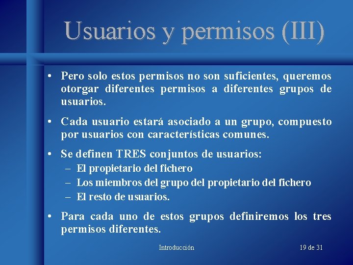 Usuarios y permisos (III) • Pero solo estos permisos no son suficientes, queremos otorgar Usuarios y permisos (III) • Pero solo estos permisos no son suficientes, queremos otorgar