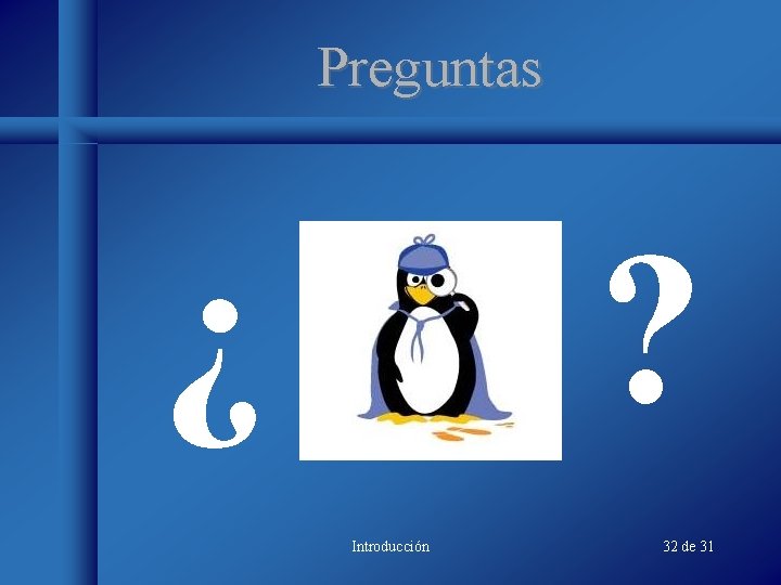 Preguntas ¿ ? Introducción 32 de 31 Preguntas ¿ ? Introducción 32 de 31