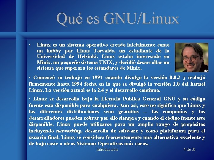 Qué es GNU/Linux • Linux es un sistema operativo creado inicialmente como un hobby