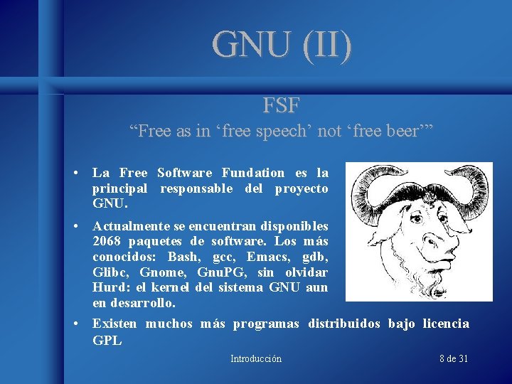 GNU (II) FSF “Free as in ‘free speech’ not ‘free beer’” • La Free