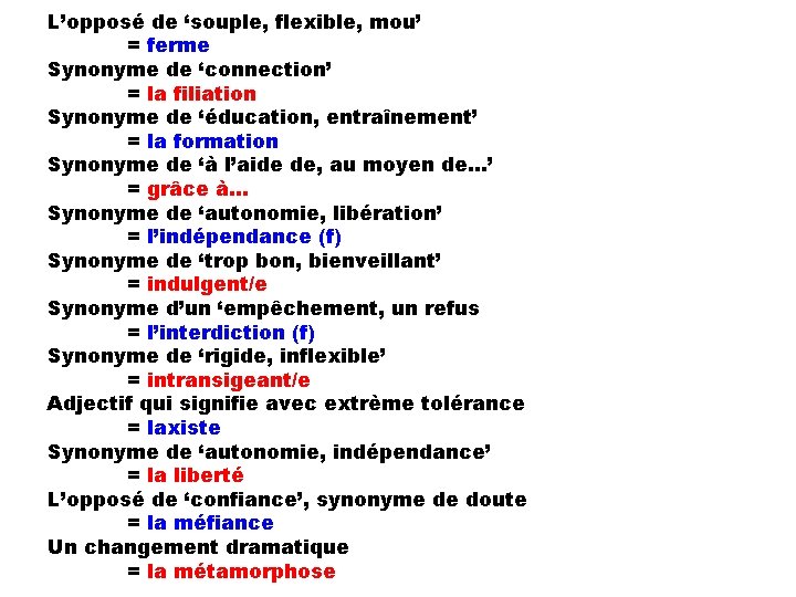 L’opposé de ‘souple, flexible, mou’ = ferme Synonyme de ‘connection’ = la filiation Synonyme