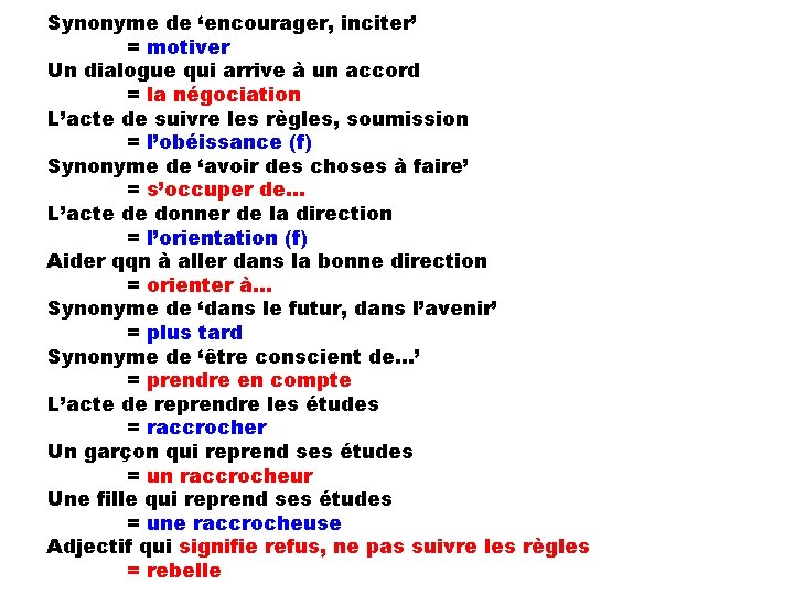 Synonyme de ‘encourager, inciter’ = motiver Un dialogue qui arrive à un accord =