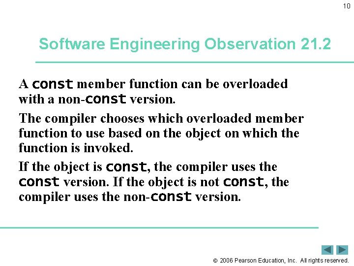 10 Software Engineering Observation 21. 2 A const member function can be overloaded with