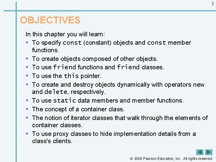 2 OBJECTIVES In this chapter you will learn: § To specify const (constant) objects