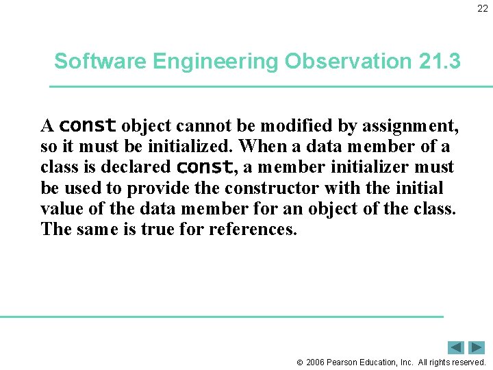 22 Software Engineering Observation 21. 3 A const object cannot be modified by assignment,