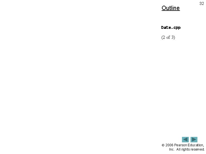 Outline 32 Date. cpp (2 of 3) 2006 Pearson Education, Inc. All rights reserved.