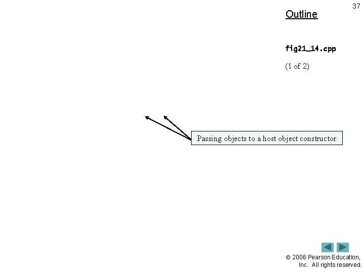 Outline 37 fig 21_14. cpp (1 of 2) Passing objects to a host object