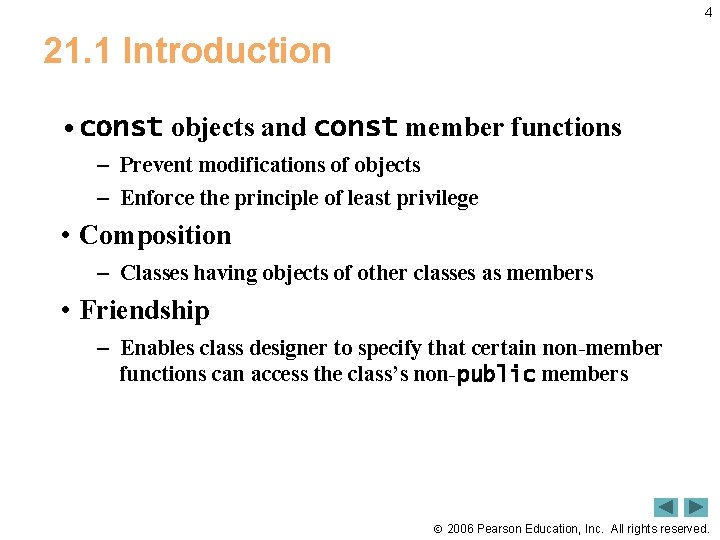 4 21. 1 Introduction • const objects and const member functions – Prevent modifications