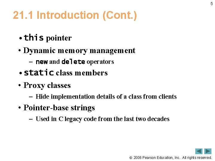 5 21. 1 Introduction (Cont. ) • this pointer • Dynamic memory management –