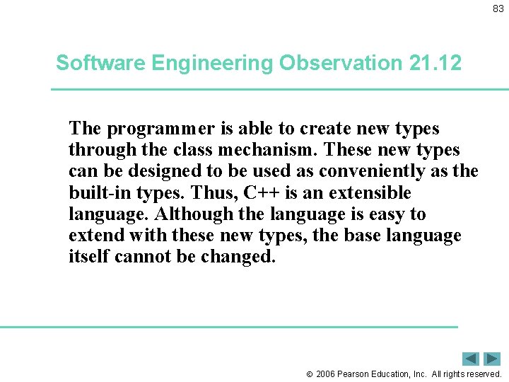 83 Software Engineering Observation 21. 12 The programmer is able to create new types