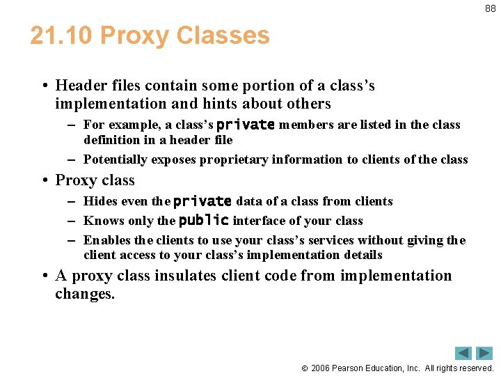 88 21. 10 Proxy Classes • Header files contain some portion of a class’s