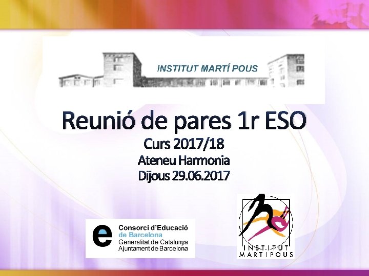 Reunió de pares 1 r ESO Curs 2017/18 Ateneu Harmonia Dijous 29. 06. 2017