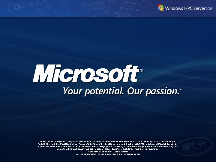 © 2008 Microsoft Corporation. All rights reserved. Microsoft, Windows Vista and other product names © 2008 Microsoft Corporation. All rights reserved. Microsoft, Windows Vista and other product names