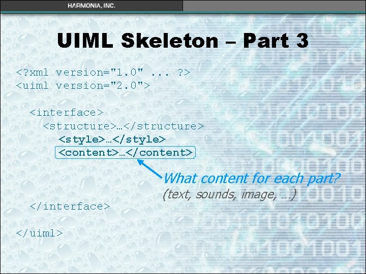 UIML Skeleton – Part 3 <? xml version="1. 0". . . ? > <uiml UIML Skeleton – Part 3 <? xml version="1. 0". . . ? > <uiml