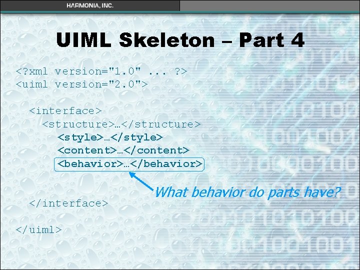 UIML Skeleton – Part 4 <? xml version="1. 0". . . ? > <uiml