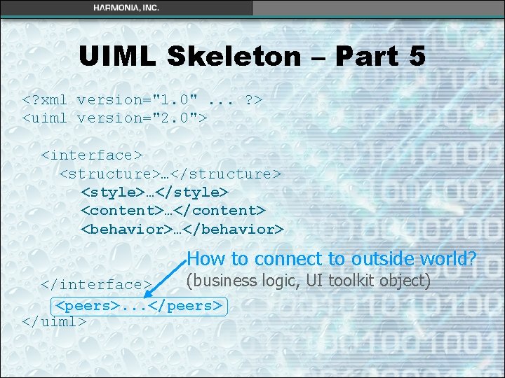 UIML Skeleton – Part 5 <? xml version="1. 0". . . ? > <uiml