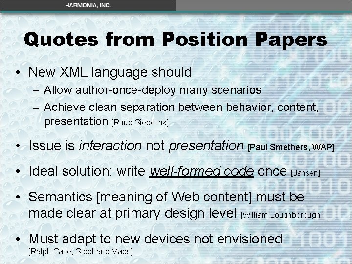 Quotes from Position Papers • New XML language should – Allow author-once-deploy many scenarios