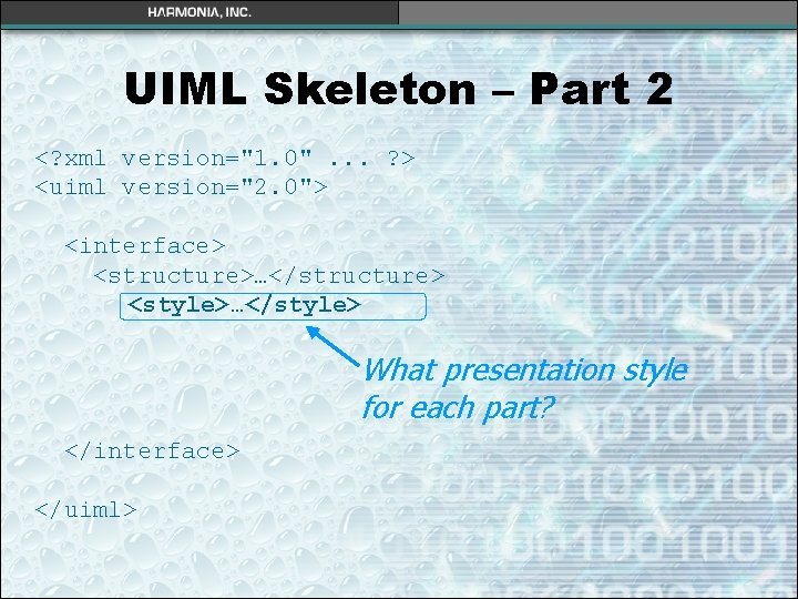 UIML Skeleton – Part 2 <? xml version="1. 0". . . ? > <uiml