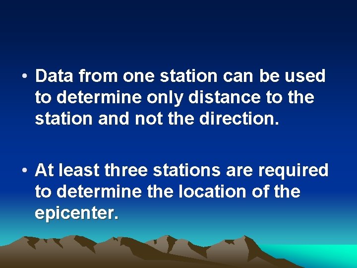  • Data from one station can be used to determine only distance to