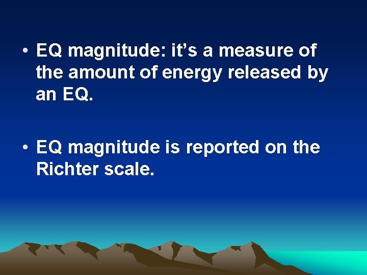  • EQ magnitude: it’s a measure of the amount of energy released by