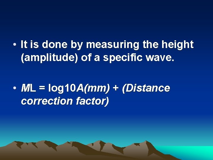  • It is done by measuring the height (amplitude) of a specific wave.