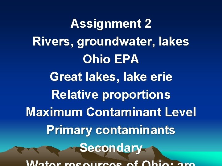 Assignment 2 Rivers, groundwater, lakes Ohio EPA Great lakes, lake erie Relative proportions Maximum