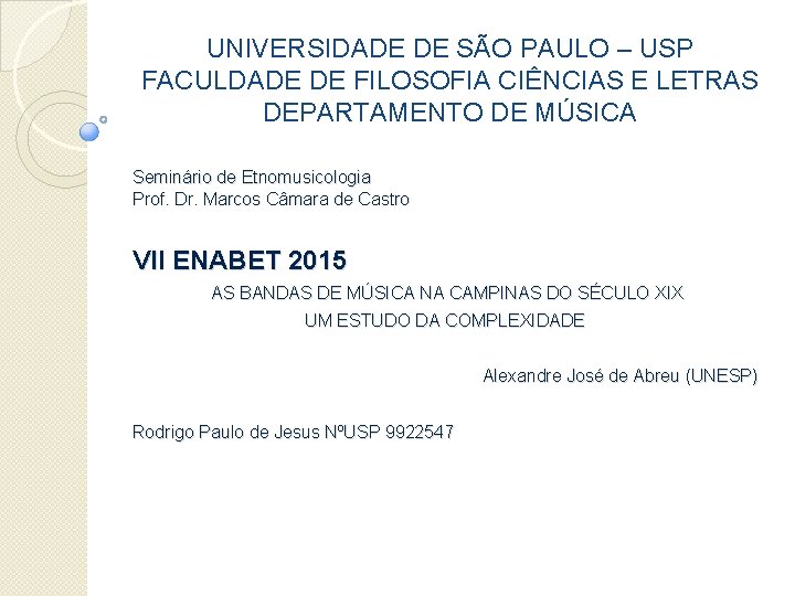 UNIVERSIDADE DE SÃO PAULO – USP FACULDADE DE FILOSOFIA CIÊNCIAS E LETRAS DEPARTAMENTO DE