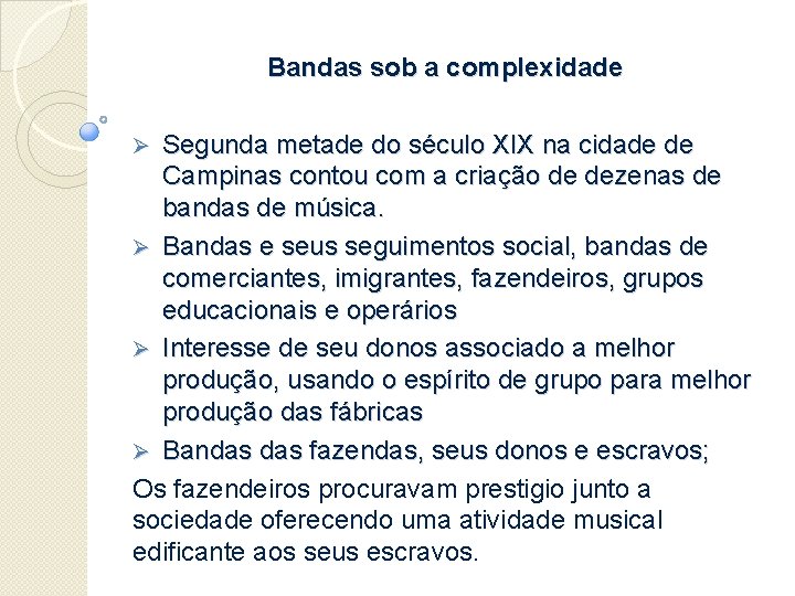 Bandas sob a complexidade Segunda metade do século XIX na cidade de Campinas contou